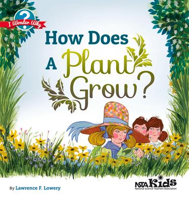 How Does a Plant Grow?: I Wonder Why