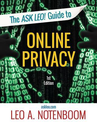 The Ask Leo! Guide to Online Privacy: Protecting yourself from an ever-intrusive world Subscription
