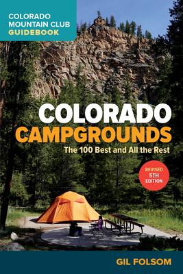 Colorado Campgrounds: The 100 Best and All the Rest