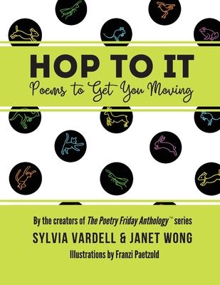 Hop to It: Poems to Get You Moving