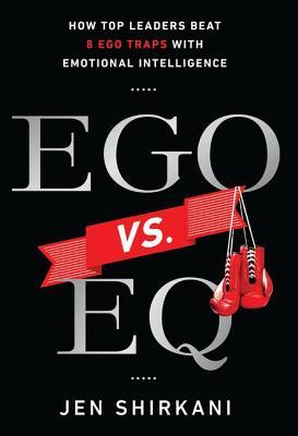 Ego vs. EQ: How Top Leaders Beat 8 Ego Traps With Emotional Intelligence