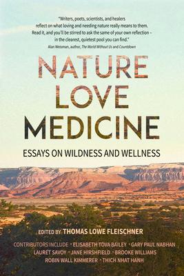 Nature, Love, Medicine: Essays on Wildness and Wellness