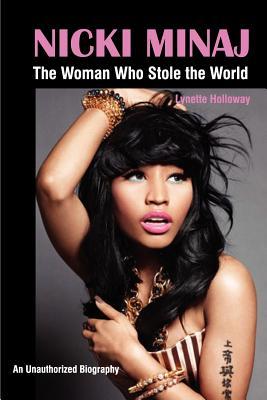 Nicki Minaj: The Woman Who Stole the World