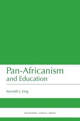 Pan-Africanism and Education: A Study of Race, Philanthropy and Education in the United States of America and East Africa