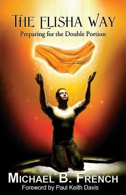 The Elisha Way: Preparing for the Double Portion