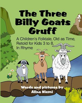 The Three Billy Goats Gruff: A Children's Folktale, Old as Time, Retold for Kids 3 - 8, In Rhyme