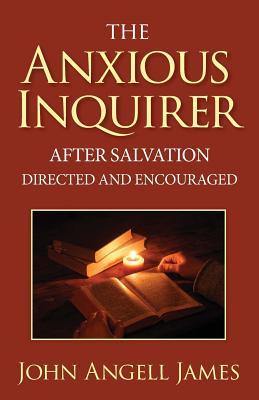 The Anxious Inquirer After Salvation Directed and Encouraged