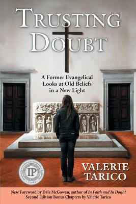 Trusting Doubt: A Former Evangelical Looks at Old Beliefs in a New Light (2nd Ed.)