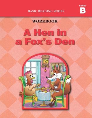 A Hen in a Fox's Den (Level B Workbook), Basic Reading Series: Classic Phonics Program for Beginning Readers, ages 5-8, illus., 96 pages