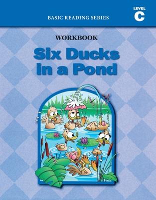 Six Ducks in a Pond (Level C Workbook), Basic Reading Series: Classic Phonics Program for Beginning Readers, ages 5-8, illus., 96 pages