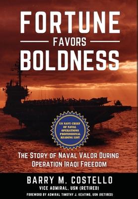 Fortune Favors Boldness: The Story of Naval Valor During Operation Iraqi Freedom