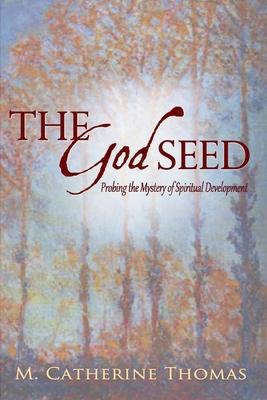 The God Seed: Probing the Mystery of Spiritual Development