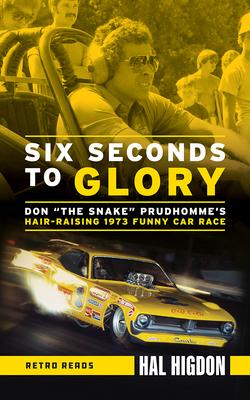 Six Seconds to Glory: Don the Snake Prudhomme's Hair-Raising 1973 Funny Car Race