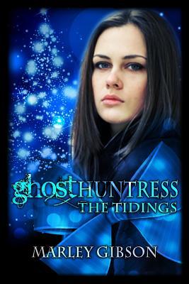 Ghost Huntress: The Tidings