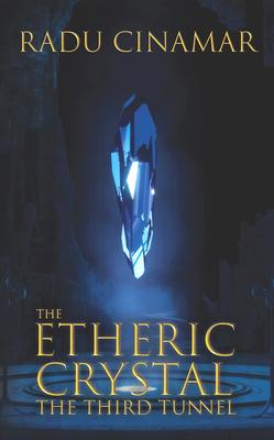 The Etheric Crystal: The Third Tunnel