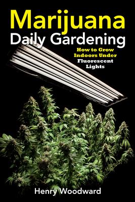 Marijuana Daily Gardening: How to Grow Indoors Under Fluorescent Lights