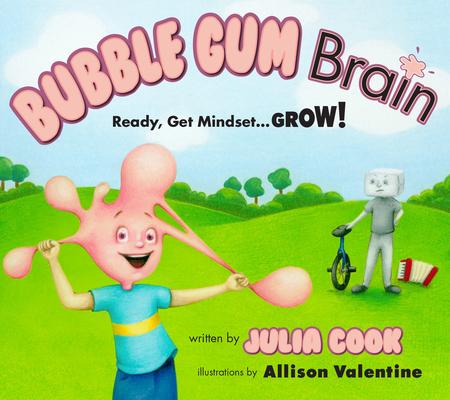 Bubble Gum Brain: Ready, Get Mindset...Grow!