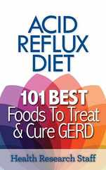 Acid Reflux Diet: 101 Best Foods To Treat & Cure GERD Subscription