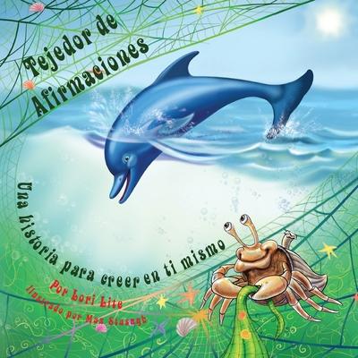 Tejedor de Afirmaciones: Un cuento para creer en uno mismo diseada para ayudar a los nios a aumentar su autoestima, mientras que reducen su e