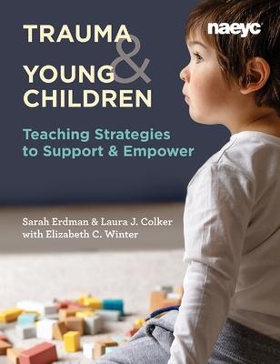 Trauma and Young Children: Teaching Strategies to Support and Empower