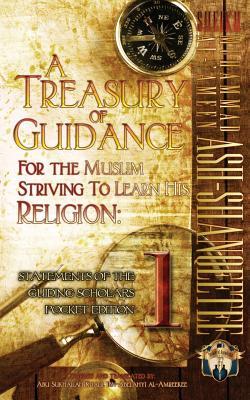 A Treasury of Guidance For the Muslim Striving to Learn his Religion: Sheikh Muhammad al-'Ameen Ash-Shanqeetee: Statements of the Guiding Scholars Poc