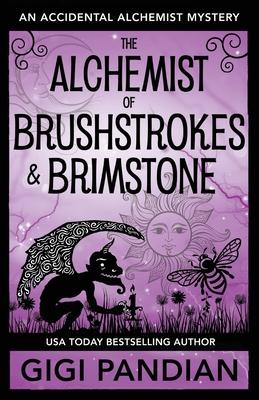 The Alchemist of Brushstrokes and Brimstone: An Accidental Alchemist Mystery