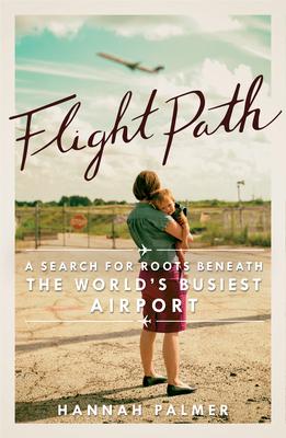 Flight Path: A Search for Roots Beneath the World's Busiest Airport