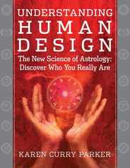 Understanding Human Design: The New Science of Astrology: Discover Who You Really Are Subscription