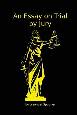 An Essay on Trial by Jury