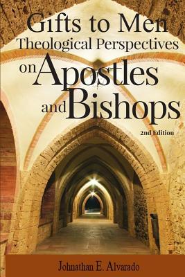 Gifts to Men: Theological Perspectives on Apostles and Bishops