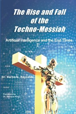 The Rise and Fall of the Techno-Messiah: Artificial Intelligence and the End Times: Subscription