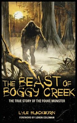 The Beast of Boggy Creek: The True Story of the Fouke Monster