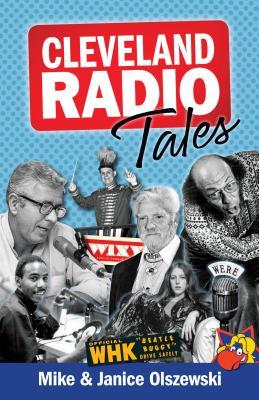 Cleveland Radio Tales: Stories from the Local Radio Scene of the 1960s, '70s, '80s, and '90s