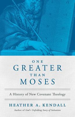 One Greater Than Moses: A History of New Covenant Theology