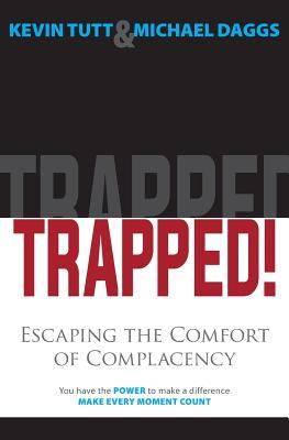 Trapped! Escaping the Comfort of Complacency