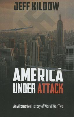 America Under Attack: An Alternative History of World War Two