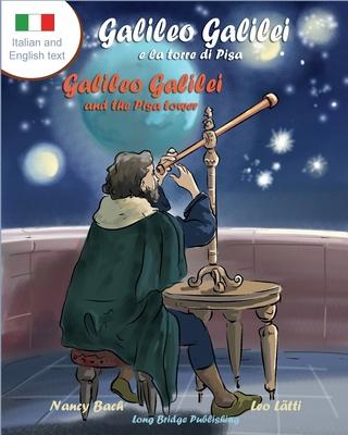 Galileo Galilei E La Torre Di Pisa - Galileo Galilei and the Pisa Tower: A Bilingual Picture Book about the Italian Astronomer (Italian-English Text)