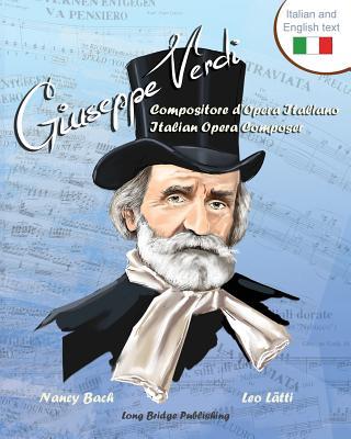 Giuseppe Verdi, Compositore D'Opera Italiano - Giuseppe Verdi, Italian Opera Composer: A Bilingual Picture Book (Italian-English Text) Subscription