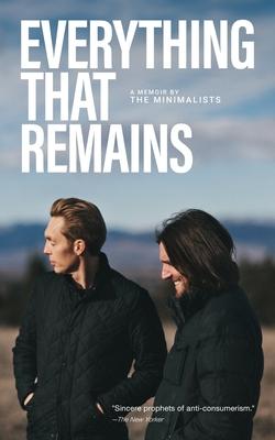 Everything That Remains: A Memoir by The Minimalists