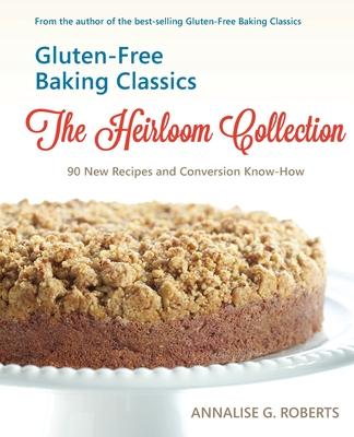Gluten-Free Baking Classics-The Heirloom Collection: 90 New Recipes and Conversion Know-How Subscription