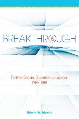 Breakthrough: Federal Special Education Legislation 1965-1981