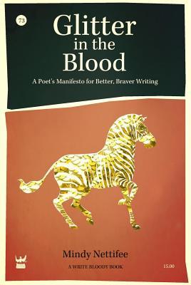 Glitter in the Blood: A Poet's Manifesto for Better, Braver Writing