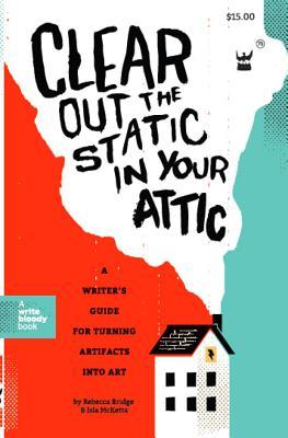 Clear Out the Static in Your Attic: A Writer's Guide for Turning Artifacts Into Art