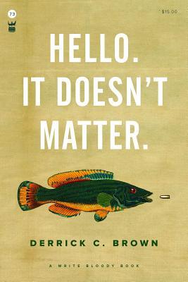 Hello. It Doesn't Matter.