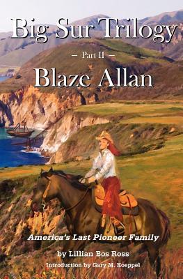 Big Sur Trilogy: Part II Blaze Allan: America's Last Pioneer Family