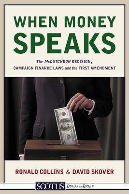 When Money Speaks: The McCutcheon Decision, Campaign Finance Laws, and the First Amendment Subscription