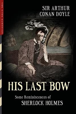 His Last Bow (Illustrated): Some Reminiscences of Sherlock Holmes