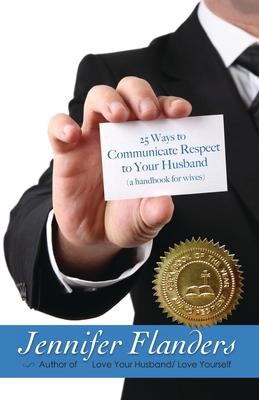 25 Ways to Communicate Respect to Your Husband: A Handbook for Wives