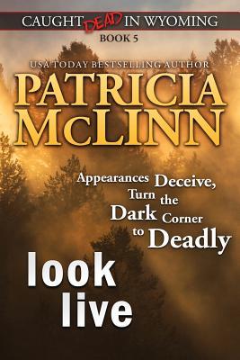 Look Live (Caught Dead in Wyoming, Book 5)