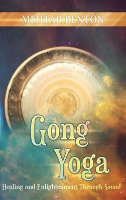 Gong Yoga: Healing and Enlightenment Through Sound